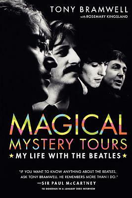Magical Mystery Tours: My Life with the Beatles by Tony Bramwell