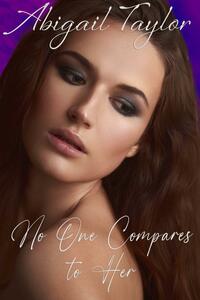 No One Compares to Her by Abigail Taylor, Abigail Taylor