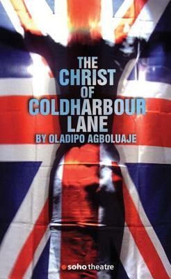 The Christ of Coldharbour Lane by Oladipo Agboluaje