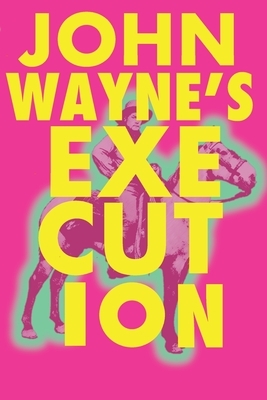 John Wayne's Execution by Patrick Baker