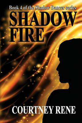 Shadow Fire by Courtney Rene