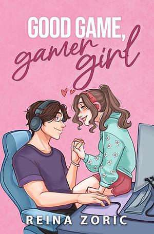 Good Game, Gamer Girl by Reina Zoric