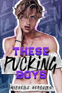 These Pucking Boys by Michelle Hercules