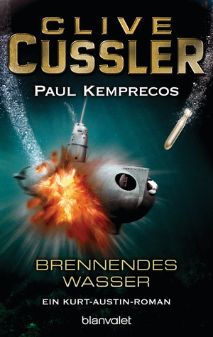 Brennendes Wasser by Clive Cussler, Paul Kemprecos