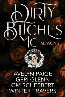 Dirty Bitches MC: Season 2 by Gm Scherbert, Avelyn Paige, Geri Glenn