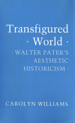 Transfigured World: An Excursion in the History of Ideas from Abelard to Leibniz by Carolyn Williams