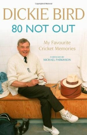 80 Not Out by Dickie Bird