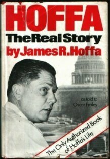 Hoffa: The Real Story by James R. Hoffa, Oscar Fraley