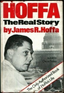 Hoffa: The Real Story by Oscar Fraley, James R. Hoffa