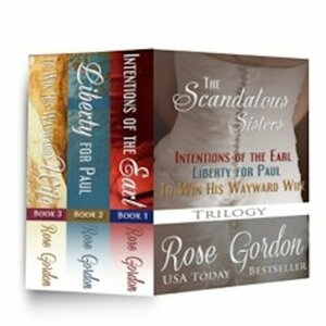 Scandalous Sisters Trilogy by Rose Gordon