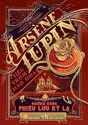 Arsène Lupin, Siêu Trộm Hào Hoa - Những Cuộc Phiêu Lưu Kỳ Lạ by Maurice Leblanc