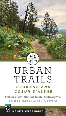 Urban Trails: Spokane and Coeur d'Alene: Spokane County, Kootenai County, Centennial Trail by Rich Landers, David Taylor