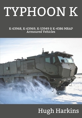 Typhoon K: K-63968, K-63969, K-53949 & K-4386 MRAP Armoured Vehicles by Hugh Harkins