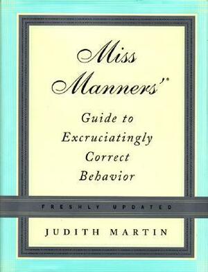 Miss Manners' Guide to Excruciatingly Correct Behavior by Judith Martin, Gloria Kamen