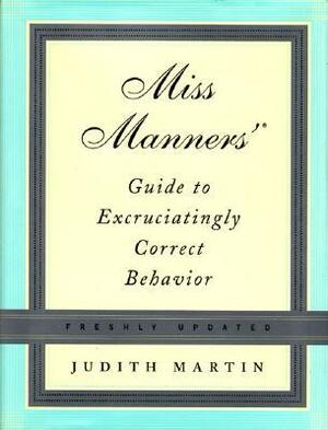 Miss Manners' Guide to Excruciatingly Correct Behavior by Gloria Kamen, Judith Martin