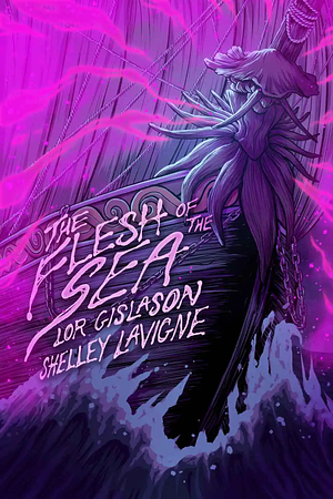 The Flesh of the Sea by Lor Gislason, Shelley Lavigne