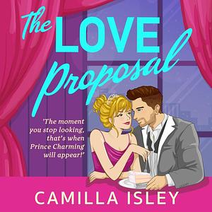 The Love Proposal by Camilla Isley