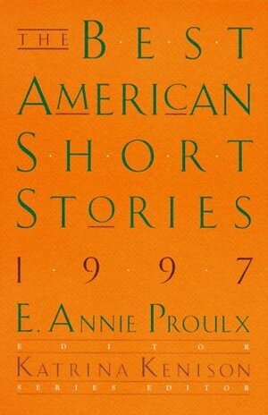 The Best American Short Stories 1997 by Annie Proulx, Katrina Kenison