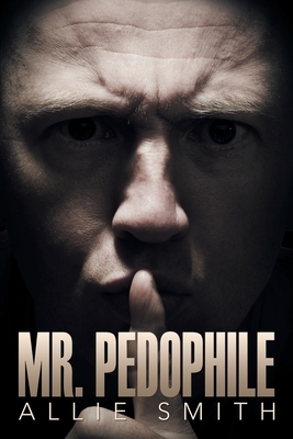 Mr. Pedophile by Allie Smith