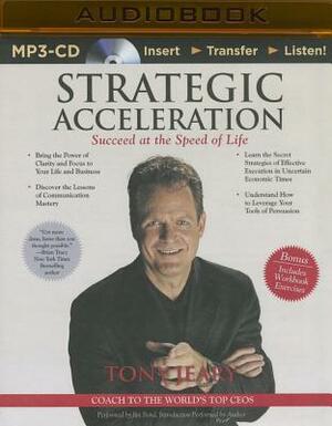 Strategic Acceleration: Succeed at the Speed of Life by Tony Jeary