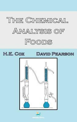 The Chemical Analysis of Foods by David Pearson, H. E. Cox