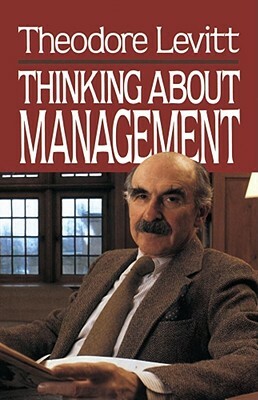 Thinking about Management by Theodore Levitt