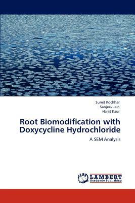 Root Biomodification with Doxycycline Hydrochloride by Harjit Kaur, Sanjeev Jain, Sumit Kochhar