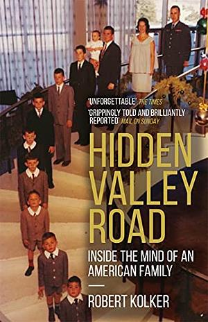 Hidden Valley Road: Inside the Mind of an American Family by Robert Kolker