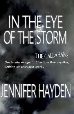 In the Eye of the Storm: The Callahans by Jennifer Hayden