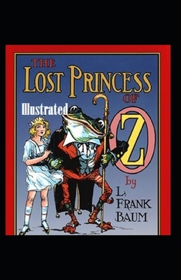 The Lost Princess of Oz Illustrated by L. Frank Baum