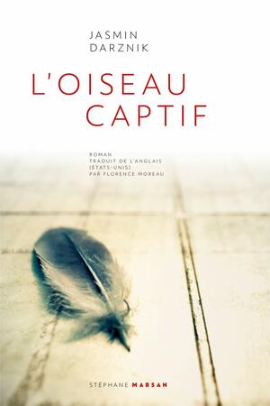 L'Oiseau captif by Jasmin Darznik