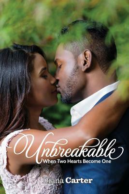 Unbreakable: When Two Hearts Become One by Diana Carter