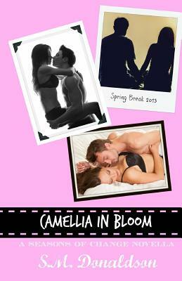 Camellia In Bloom: Camellia In Bloom (Seasons of Change Novella) by S. M. Donaldson