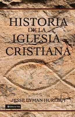 Historia de la Iglesia Cristiana by Jesse Lyman Hurlbut