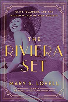 The Riviera Set: Glitz, Glamour, and the Hidden World of High Society by Mary S. Lovell