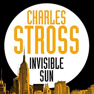 Invisible Sun by Charles Stross