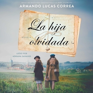 La Hija Olvidada (Daughter's Tale Spanish Edition): Novela by Armando Lucas Correa