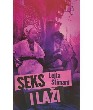 Sex and Lies by Ljiljana Mirković, Leïla Slimani