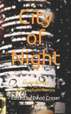City of Night: An Anthology of Birmingham Stories by Alex Brightsmith, Christopher P. Garghan, Richard Preston