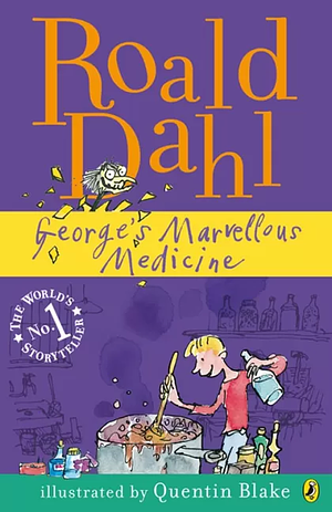 George's Marvellous Medicine by Roald Dahl