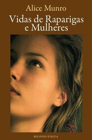 Vidas de Raparigas e Mulheres by Miguel Serras Pereira, Alice Munro