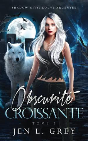 Obscurité croissante by Jen L. Grey