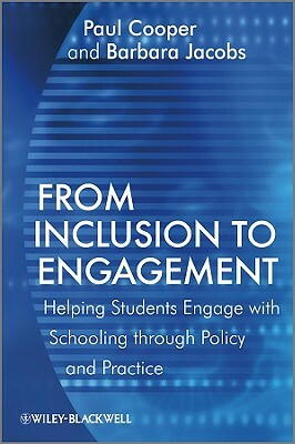From Inclusion to Engagement: Helping Students Engage with Schooling Through Policy and Practice by Barbara Jacobs, Paul Cooper