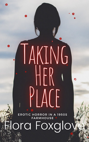 Taking Her Place by Flora Foxglove