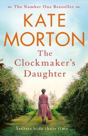 The Clockmaker's Daughter by Kate Morton