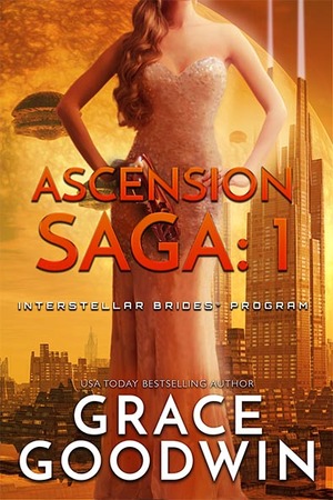 Ascension Saga: 1 by Grace Goodwin