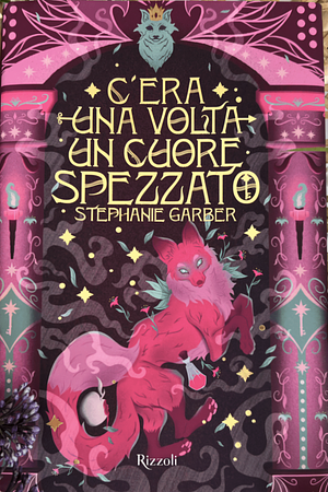 C'era una volta un cuore spezzato by Stephanie Garber