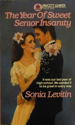 The Year of Sweet Senior Insanity by Sonia Levitin