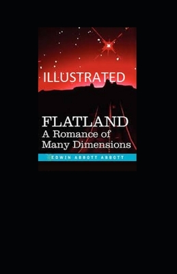 Flatland: A Romance of Many Dimensions Illustrated by Edwin A. Abbott