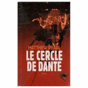 Le cercle de Dante by Matthew Pearl